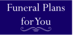 Funeral Plans For You